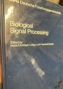 Biological Signal Processing. Final Report of the Sonderforschungsbereich Biologische Nachrichtenaufnahme und-verarbeitung. Grundlagen und Anwendung.