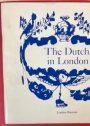 The Dutch in London. The Influence of an Immigrant Community 1550 - 1800.