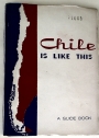 Chile is like This. A Guide for Visitors and Residents.