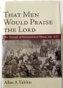 That Men Would Praise the Lord: The Reformation in Nimes, 1530 - 1570.