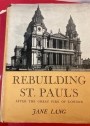 Rebuilding St. Paul's after the Great Fire of London.