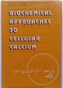 Biochemical Approaches to Cellular Calcium.