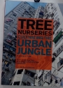 Tree Nurseries. Cultivating the Urban Jungle.