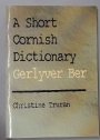 Short Cornish Dictionary Gerlyver Ber.