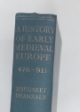 A History of Early Medieval Europe, 476 - 911.