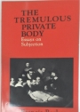 The Tremulous Private Body. Essays on Subjection.