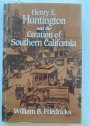 Henry E. Huntington and the Creation of Southern California