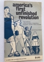 America's First Unfinished Revolution: The Untold Story of the True Creators of Independence - the Workers, Yeomanry, Blacks and Women.