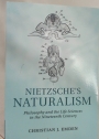 Nietzsche's Naturalism. Philosophy and the Life Sciences in the Nineteenth Century.