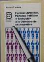 Fuerzas Armadas, Partidos Politicos y Transicion a la Democracia en Argentina.