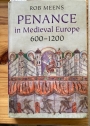 Penance in Medieval Europe, 600 - 1200.