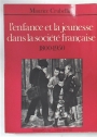 L'Enfance et la Jeunesse dans la Société Française 1800 - 1950.