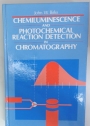 Chemiluminscence and Photochemical Reaction Detection in Chromatography.