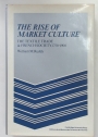 The Rise of Market Culture. The Textile Trade and French Society, 1750 - 1900.