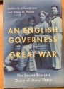 An English Governess in the Great War: The Secret Brussels Diary of Mary Thorp.