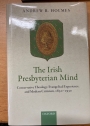 Irish Presbyterian Mind: Conservative Theology, Evangelical Experience, and Modern Criticism, 1830 - 1930.