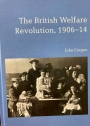 The British Welfare Revolution, 1906 - 14.