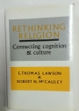 Rethinking Religion. Connecting Cognition and Culture.