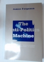 The Anti-Politics Machine: "Development", Depoliticization, and Bureaucratic Power in Lesotho.