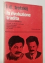 La Rivoluzione Tradita. Genesi, Struttura e Sviluppo dello Stalinismo nell'Insuperata Analisi di Trotskij.