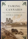 Taming Cannabis. Drugs and Empire in Nineteenth-Century France.
