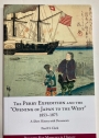 The Perry Expedition and the "Opening of Japan to the West" 1853 - 1873. A Short History with Documents.