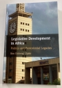 Legislative Development in Africa. Politics and Postcolonial Legacies.