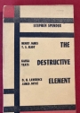 The Destructive Element. A Study of Modern Writers and Beliefs.