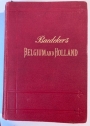 Belgium and Holland: Handbook for Travellers. With 15 Maps and 30 Plans. 14th Edition, Revised and Augmented.