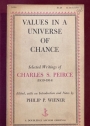 Values in a Universe of Chance. Selected Writings of Charles S Peirce (1839 - 1914).