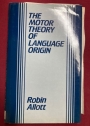 Motor Theory of Language Origin.