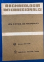 Archaeologia Interregionalis, New in Stone Age Archaeology.