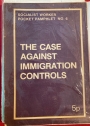 The Case Against Immigration Controls.