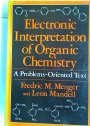 Electronic Interpretation of Organic Chemistry. A Problems-Oriented Text.