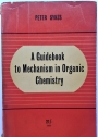 A Guidebook to Mechanism in Organic Chemistry. First Edition.