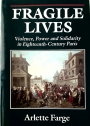 Fragile Lives. Violence, Power and Solidarity in Eighteenth Century Paris.