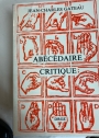 Abécédaire Critique: Flaubert, Baudelaire, Rimbaud, Dadas et Surréalistes, Saint-John Perse, Butor, &c.