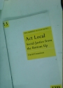 Act Local: Social Justice from the Bottom Up.