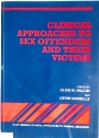 Clinical Approaches to Sex Offenders and their Victims.