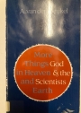 More Things in Heaven and Earth. God and the Scientists.