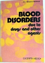 Blood Disorders Due to Drugs and Other Agents.