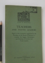 Teachers And Youth Leaders: Report of the Committee Appointed By the President of the Board of Education to Consider the Supply, Recruitment and Training of Teachers and Youth Leaders.