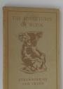 The Adventures of Wonk: Strawberries and Cream. First Edition. Illustrations by Kiddell-Monroe.