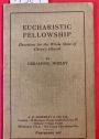Eucharistic Fellowship: Devotions for the Whole State of Christ's Church.