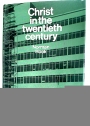 Christ in the Twentieth Century.