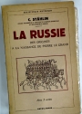 La Russie. Des Origines a la Naissance de Pierre le Grande.