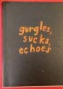 Gurgles, Sucks, Echoes.