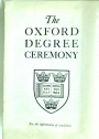The Oxford Degree Ceremony. For the Information of Candidates.