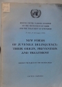 Second United Nations Congress on the Prevention of Crime and the Treatment of Offenders (London, 8-20 August 1960). New Forms of Juvenile Delinquency: Their Origin, Prevention and Treatment.