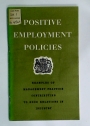 Positive Employment Policies: Examples of Management Practice Contributing to Good Relations in Industry.